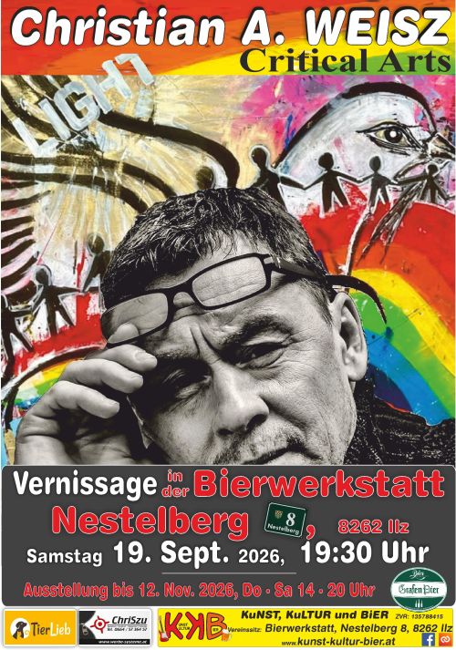 Plakat Vernissage Christian A. WEISZ Termin: 19.09.2026 19:30 Ort: Bierwerkstatt Richard GrafA-8262 Ilz, Nestelberg 8 Ausstellung bis: 12.11.2026 Öffnungszeiten: Donnerstag - Samstag 14:00 - 20:00 Uhr